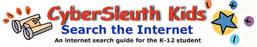 Cybersleuth Kids - Search the Internet - An internet search guide for K-12 students